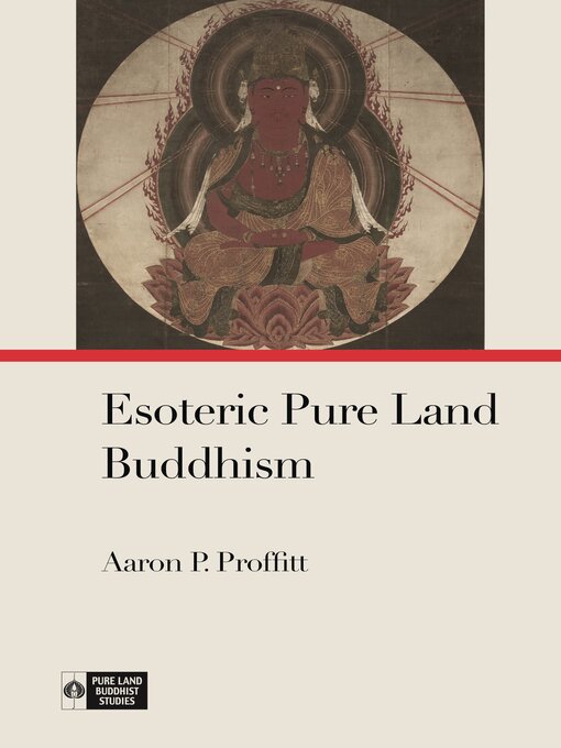 Title details for Esoteric Pure Land Buddhism by Aaron P. Proffitt - Available